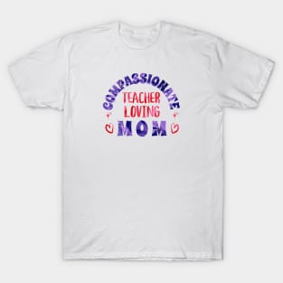 Compassionate Teacher Loving Mom T-Shirt